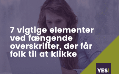 7 vig­ti­ge ele­men­ter ved fæn­gen­de over­skrif­ter, der får folk til at klik­ke