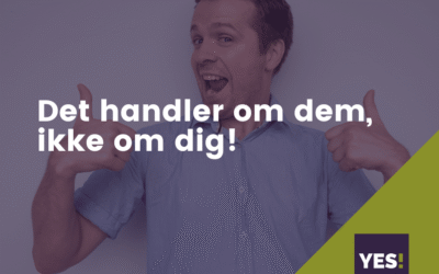 Det hand­ler om dem, ikke om dig