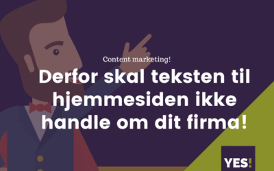 Der­for skal tek­sten til hjem­mesi­den ikke hand­le om dit fir­ma